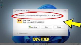You'll need to provide administrator permission to delete this folder in Windows 11 / 10 - FIXED 