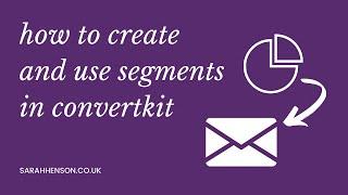 How to create and use segments in ConvertKit