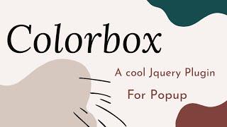 Colorbox: A Dynamic jQuery Popup Plugin