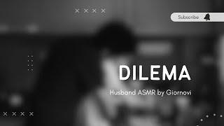 Dilema | Husband ASMR | Indonesia