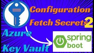 Steps to Connect Azure Key Vault with Springboot | Get Secrets From Azure KeyVault Using SpringBoot