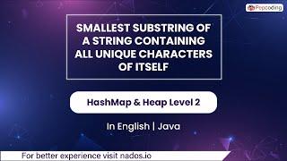 Smallest Substring Of A String Containing All Unique Characters Of Itself | HashMap | Java | Vid_9