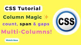 Master CSS Column Properties: Count, Span, Rule & More Tutorial!