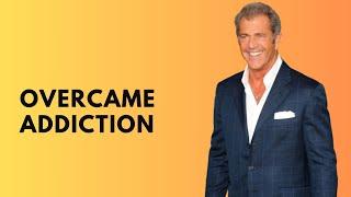 How Mel Gibson overcame his addiction