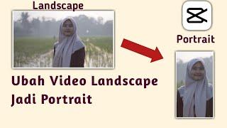 Cara Ubah Video Landscape Jadi Portrait Di Aplikasi CapCut