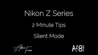 NIKON Z SERIES - 2 MINUTE TIPS #124 = Silent Mode
