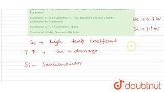 Statement-I : Germanium is preferred over silicon for making semiconductor devices Statement-II ...