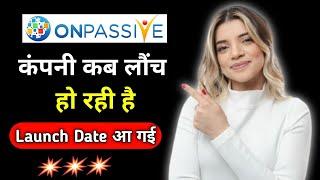 Onpassive Launch Date !! Onpassive New Update Today !! Onpassive Launch Kab Hogi !! Onpassive Update