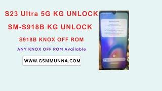 S23 Ultra 5G KG Unlock - S918B KNOX OFF ROM