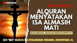 Alquran Menyatakan Isa Almasih Mati | Bagaimana Muslim Menutupinya? - Rob Christian