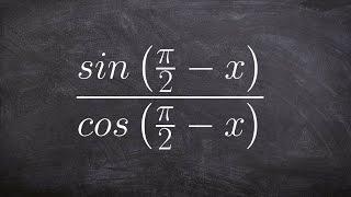 Pre-Calculus - How to simplify a trig expression using co-function, sin((pi/2) -x)/cos((pi/2) -x)