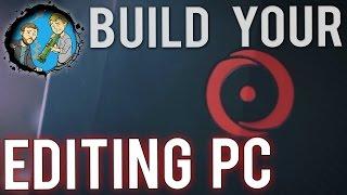 Build a PRO Editing PC