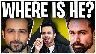 How EMRAAN HASHMI DISAPPEARED From BOLLYWOOD!