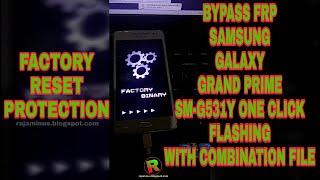 BYPASS FRP SAMSUNG GALAXY GRAND PRIME SM-G531Y ONE CLICK WITH COMBINATION FILE