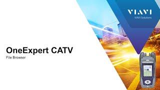 VIAVI OneExpert CATV: File Browser