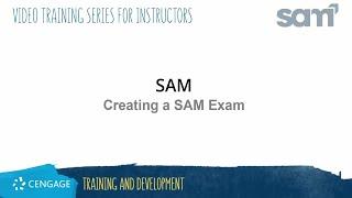 SAM Instructor: Creating a SAM Exam