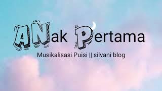 ANAK PERTAMA [TANPA SUARA] DALAM KALIMAT BERSAJAK KATA || Puisi @silvaniblog