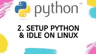 Setup Python & IDLE on Linux