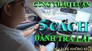 THẢO LUẬN 5 CÁCH ĐÁNH TRẢ LÁI Ô TÔ THÔNG DỤNG