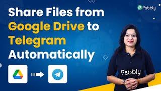 Google Drive Telegram Automation - Share Files from Google Drive to Telegram Automatically