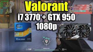 Valorant - i7 3770 + GTX 950 2Gb