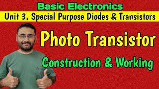 Photo Transistor | Working | Special Purpose Diodes | Basic Electronics | BE/BTech 1st year