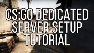 How To Set Up A Dedicated Server - CS:GO Server Tutorial