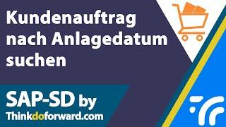 Kundenauftrag nach Anlagedatum suchen - SAP