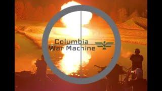 Columbia War Machine: An Awesome Display of Power