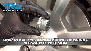 How to Replace Steering Knuckle Bushings 2006-2012 Ford Fusion