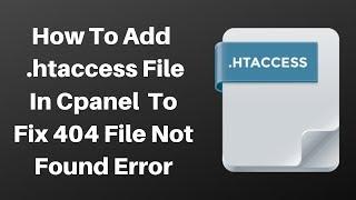 How To Add  .htaccess File In Cpanel  To Fix 404 File Not Found Error