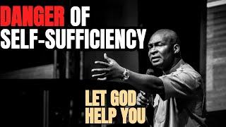 [LEARN] DON'T CARRY THIS BURDEN ALONE: SELF-SUFFICIENCY CAN DESTORY YOU | APOSTLE JOSHUA SELMAN