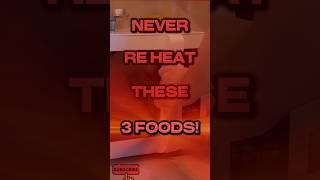 Hidden Dangers in Your Kitchen: 3 Foods to Avoid Reheating! #shorts #healthyliving