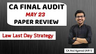 CA FINAL AUDIT MAY 2023 PAPER REVIEW | Last Day Strategy for LAW | By CA Atul Agarwal AIR 1