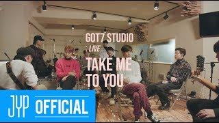 [GOT7 STUDIO] GOT7 "Take Me To You" Live