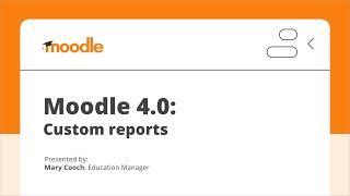 Moodle 4.0 Custom reports