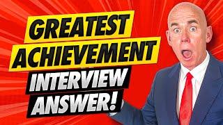 WHAT IS YOUR GREATEST ACHIEVEMENT? (JOB INTERVIEW TIPS & SAMPLE ANSWERS!) PASS any Job Interview!