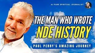 Paul Perry: The Man Who Wrote NDE History