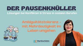 Ambiguitätstoleranz - mit Mehrdeutigkeit im Leben umgehen - Der Pausenknüller mit Anna Kamenik