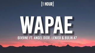 6ix9ine - WAPAE [1 HOUR/Lyrics] ft. Angel Dior, Lenier & Bulin 47