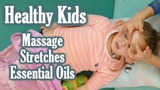 Kids' Health Tips for Better Sleep & Immunity | Massage, Essential Oils, Stretches, Parenting Tips