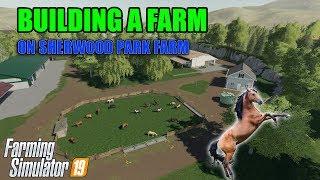 FS19 Building A Farm On Sherwood Park Farms