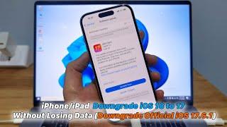 iPhone/iPad | How To Downgrade iOS 18 to 17 Without Losing Data (Downgrade Official iOS 17.6.1)