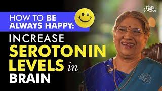 How to be Always Happy: How to Increase Serotonin Levels in Brain? | Healthy Brain Tips