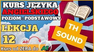 Kurs ANGIELSKIEGO od 0 do A1 - Lekcja 12. "TH SOUND" - tajemniczy dźwięk!