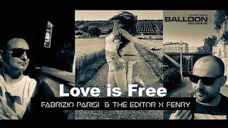 Fabrizio Parisi x The Editor x Fenry - Love is Free (OFFICIAL VIDEO)