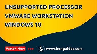 How to Fix Unsupported Processor Error in Windows 10 VM on VMware Workstation Pro 16