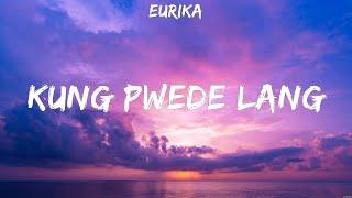 Eurika - Kung Pwede Lang (Lyrics)