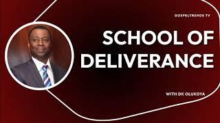 SCHOOL OF DELIVERANCE DR DK OLUKOYA