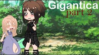 Gigantica ~part 2~ (gacha vore) 13+